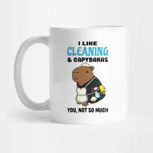 I Like Cleaning and Capybaras you not so much Mug